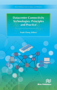 Title: Datacenter Connectivity Technologies: Principles and Practice / Edition 1, Author: Frank Chang