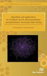 Title: Algorithms and Applications for Academic Search, Recommendation and Quantitative Association Rule Mining, Author: Emmanouil Amolochitis