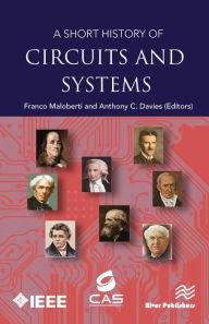 Title: A Short History of Circuits and Systems: From Green, Mobile, Pervasive Networking to Big Data Computing, Author: Franco Maloberti