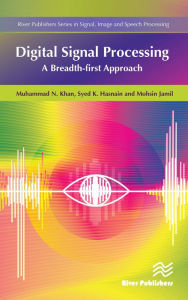 Title: Digital Signal Processing: A Breadth-First Approach, Author: Muhammad Khan