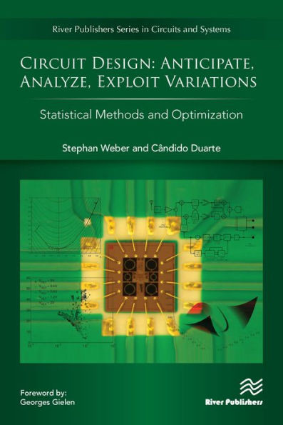 Circuit Design - Anticipate, Analyze, Exploit Variations: Statistical Methods and Optimization