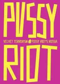 Pdf free download ebook Velvet Terrorism: Pussy Riot's Russia in English MOBI PDB PDF