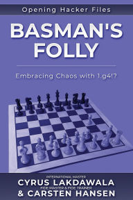 Title: Basman's Folly: Embracing Chaos with 1.g4!?, Author: Carsten Hansen
