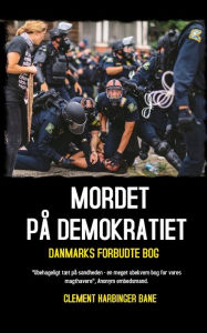 Title: Mordet Pï¿½ Demokratiet: Danmarks Forbudte Bog, Author: Clement Harbinger Bane