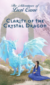 Title: Clarity of the Crystal Dragon, Author: Eriqa Queen