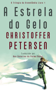 Title: A Estrela do Gelo, Author: Christoffer Petersen