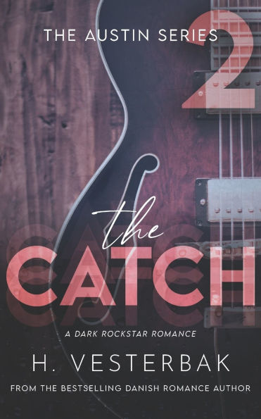 The Catch: A Dark Rockstar Romance