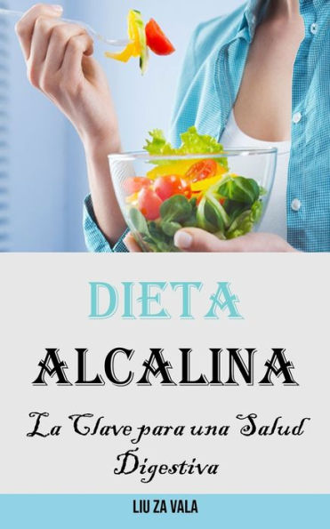 Dieta Alcalina: La Clave para una Salud Digestiva