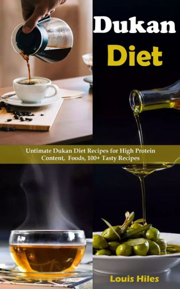 Dukan Diet: Untimate Dukan Diet Recipes for High Protein Content, Foods, 100+ Tasty Recipes