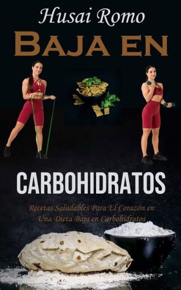 Baja en Carbohidratos: Recetas Saludables Para El CorazÃ¯Â¿Â½n en Una Dieta Baja en Carbohidratos