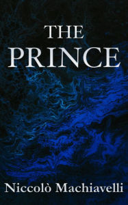 Title: The Prince Niccolò Machiavelli, Author: Niccolò Machiavelli