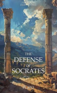 Title: The Defense of Socrates: A New Translation of Apology, Author: Plato