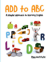 Title: ADD to ABC: A playful approach to learning English., Author: Cephas E Howard