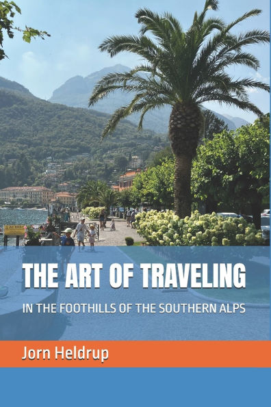 The Art of Traveling: In the Foothills of the Southern Alps