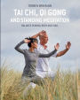 Tai Chi, Qi Gong and Standing Meditation: Balance in mind, body and soul