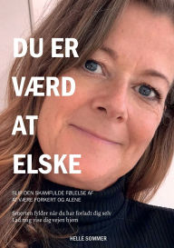 Title: Du er vÃ¯Â¿Â½rd at elske: Slip den skamfulde fÃ¯Â¿Â½lelse af at vÃ¯Â¿Â½re forkert og alene, Author: Helle Sommer