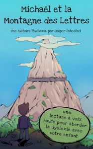 Michaël et la Montagne des Lettres: une lecture à voix haute pour aider votre enfant à dépasser sa dyslexie