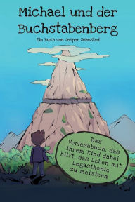 Title: Michael und der Buchstabenberg: Das Vorlesebuch, das Ihrem Kind dabei hilft, das Leben mit Legasthenie zu meistern, Author: Jesper Sehested