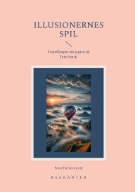 Title: Illusionernes Spil: Fortï¿½llingen om jagten pï¿½ Tom Snark., Author: Peter Hertel-Storm
