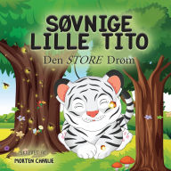 Title: Sï¿½vnige Lille Tito: Den Store Drï¿½m, Author: Morten Charlie