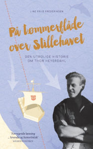 Title: PÃ¯Â¿Â½ tÃ¯Â¿Â½mmerflÃ¯Â¿Â½de over Stillehavet: Den utrolige historie om Thor Heyerdahl, Author: Line Friis Frederiksen