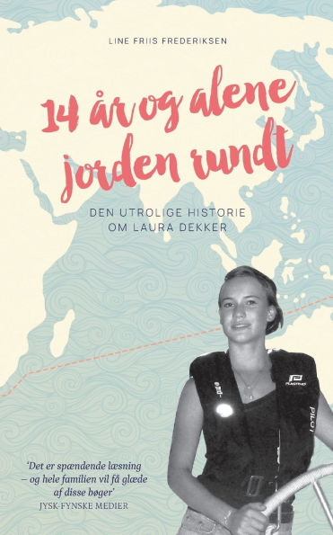 14 Ã¯Â¿Â½r og alene jorden rundt: Den utrolige historie om Laura Dekker
