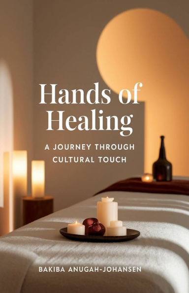 Hands Of Healing: : "A Journey Through Cultural Touch: Exploring the Sacred Art of Massage Beyond Desire"
