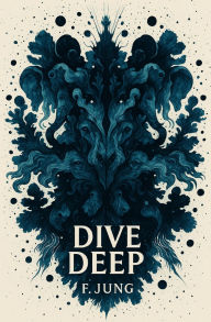 Title: Dive Deep, Author: F Jung