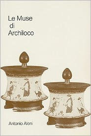 Title: Le Muse Di Archiloco, Author: Antonio Aloni