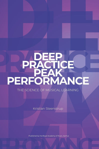 Deep Practice - Peak Performance: The science of musical learning