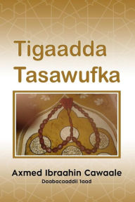 Title: Tigaadda Tasawufka, Author: Axmed Ibraahin Cawaale