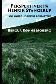Title: Perspektiver paa Henrik Stangerup: - og andre nordiske forfattere, Author: Bergur Ronne Moberg