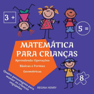 Title: Matemática para Crianças: Aprendendo Operações Básicas e Formas Geométricas com Personagens em uma História Engajante (Série Aprendizado Divertido para Crianças), Author: Regina Henry