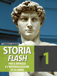 Title: Storia Flash 1 - Per il ripasso e l'interrogazione: 11-14 anni, Author: Tommaso Quadrio