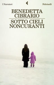 Title: Sotto cieli noncuranti, Author: Benedetta Cibrario