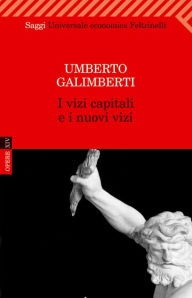 Title: I vizi capitali e i nuovi vizi, Author: Umberto Galimberti