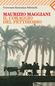 Title: Il coraggio del pettirosso, Author: Maurizio Maggiani