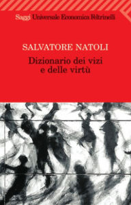 Title: Dizionario dei vizi e delle virtù, Author: Salvatore Natoli