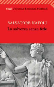 Title: La salvezza senza fede, Author: Salvatore Natoli