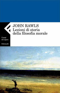 Title: Lezioni di storia della filosofia morale, Author: John Rawls