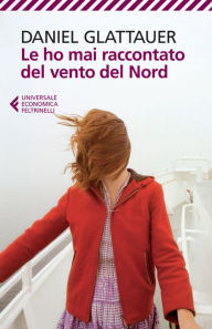 Title: Le ho mai raccontato del vento del Nord, Author: Daniel Glattauer