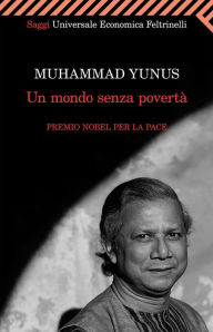 Title: Un mondo senza povertà, Author: Yunus Muhammad