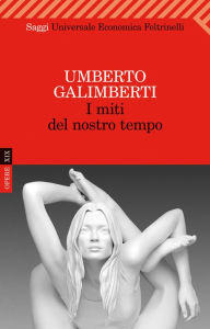 Title: I miti del nostro tempo, Author: Umberto Galimberti
