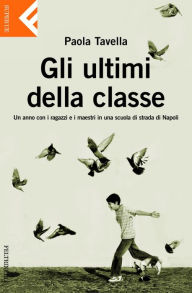 Title: Gli ultimi della classe, Author: Paola Tavella