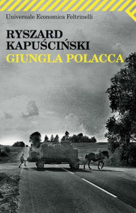 Title: Giungla polacca, Author: Ryszard Kapusci