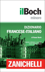 Title: Zanichelli il Boch Minore Dizionario Francese-Italiano / Dictionnaire Français-Italien, Author: Zanichelli editore