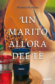 Title: Un marito all'ora del tè, Author: Marjan Kamali