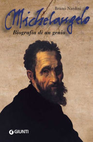 Title: Michelangelo. Biografia di un genio, Author: Bruno Nardini