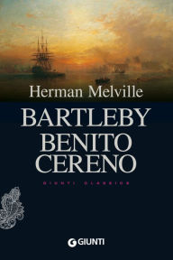 Title: Bartleby - Benito Cereno, Author: Herman Melville