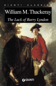 Title: The Luck of Barry Lyndon, Author: William M. Thackeray